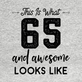 This Is What 65 And Awesome Looks Like T-Shirt